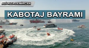 KABOTAJ BAYRAMI DA KÂFİRCE DEĞİL MÜSMÜMANCA KUTLANMALI