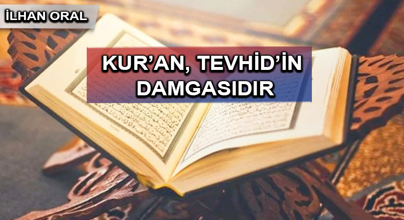 KUR’AN, TEVHİD’İN DAMGASIDIR