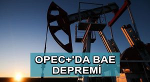 OPEC+’da BAE depremi
