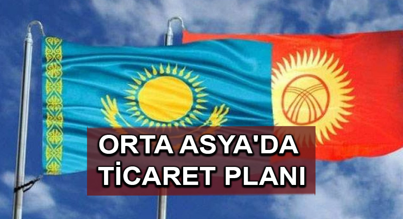 Orta Asya’da ortak ticaret merkezi planı