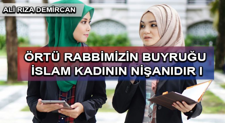 ÖRTÜ RABBİMİZİN BUYRUĞU İSLAM KADININ NİŞANIDIR I