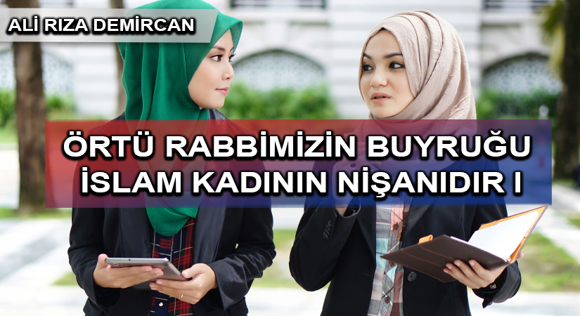 ÖRTÜ RABBİMİZİN BUYRUĞU İSLAM KADININ NİŞANIDIR I