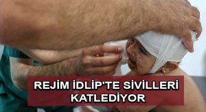 Rejim İdlip’te sivilleri katlediyor