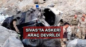 Sivas’ta askeri araç devrildi