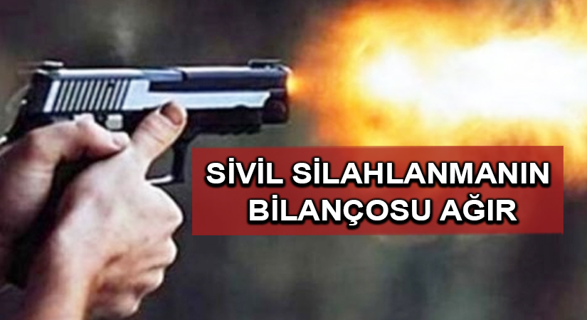 Sivil silahlanmanın bilançosu ağır