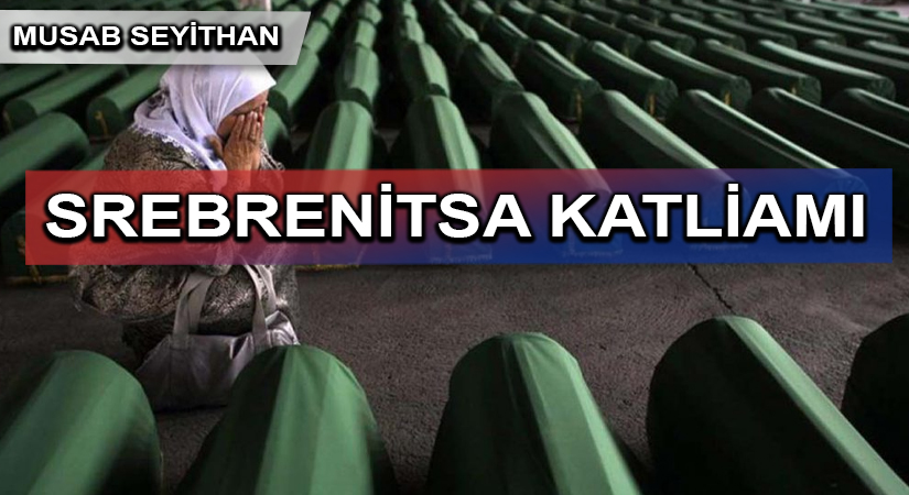 BOSNA KATLİAMI, MEDENİ (!) AVRUPA’NIN YÜZKARASIDIR