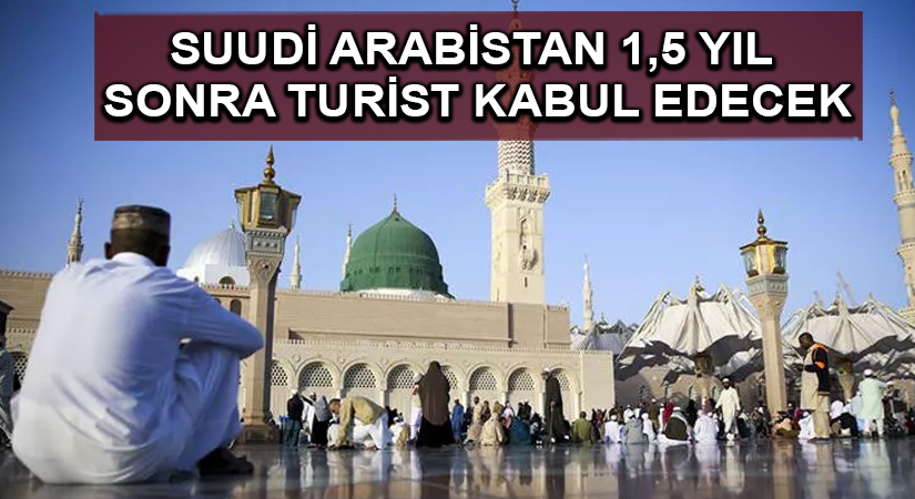 Suudi Arabistan 1,5 yıl sonra turist kabul edecek