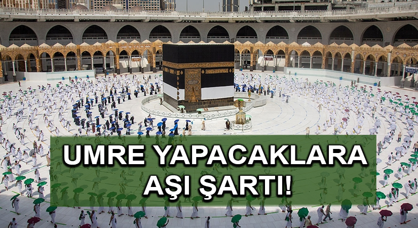 Umre yapacaklara aşı şartı!