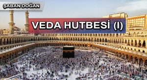 VEDA HUTBESİ (I)