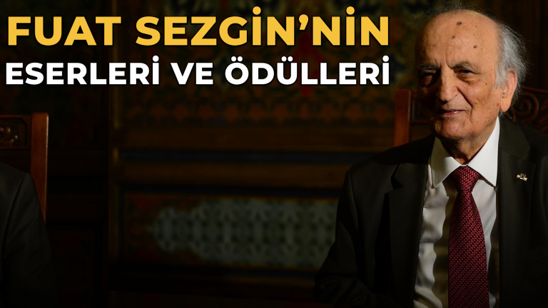Prof. Dr. Fuat Sezgin’in Eserleri ve Ödülleri
