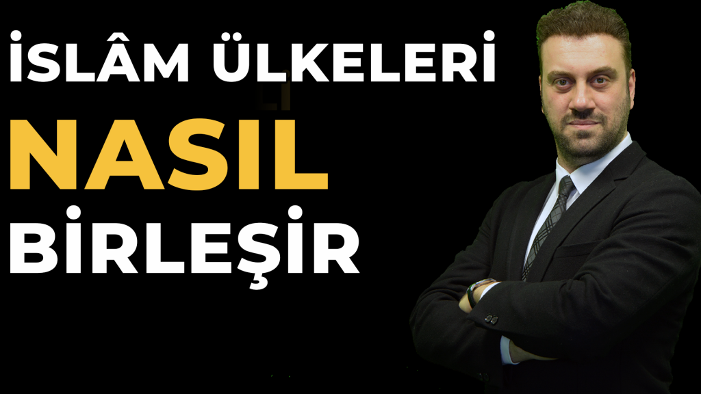DÜNYA VE İNSAN | İSLAM ÜLKELERİ
