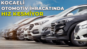 Kocaeli otomotiv ihracatında hız kesmiyor