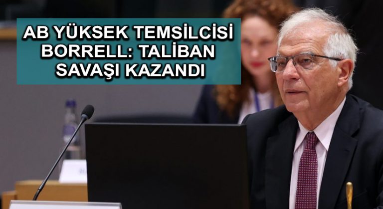 AB Yüksek Temsilcisi Borrell: Taliban savaşı kazandı