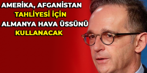 Amerika, Afganistan tahliyesi için Almanya hava üssünü kullanacak