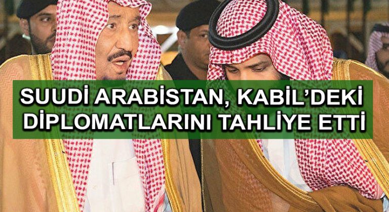 Suudi Arabistan, Kabil’deki diplomatlarını tahliye etti