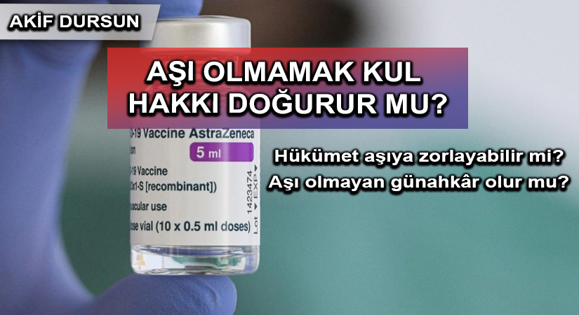 AŞI OLMAMAK KUL HAKKI DOĞURUR MU?