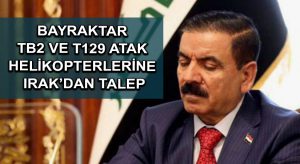 Bayraktar TB2 ve T129 ATAK helikopterlerine Irak’dan talep