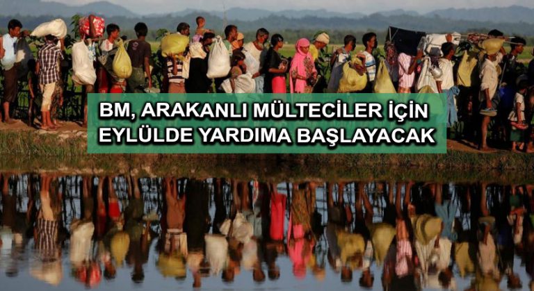 BM, Arakanlı mülteciler için eylülde yardıma başlayacak
