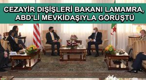 Cezayir Dışişleri Bakanı Lamamra, ABD’li mevkidaşıyla görüştü