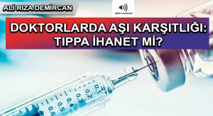 AŞI KARŞITI DOKTORLAR TIBBIN DA BİZİM DE KAHRAMANLARIMIZDIR