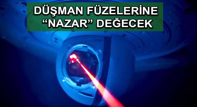 Düşman füzelerine “Nazar” değecek