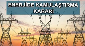 Enerjide kamulaştırma kararı