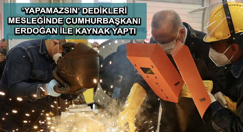‘Yapamazsın’ dedikleri mesleğinde Cumhurbaşkanı Erdoğan ile kaynak yaptı