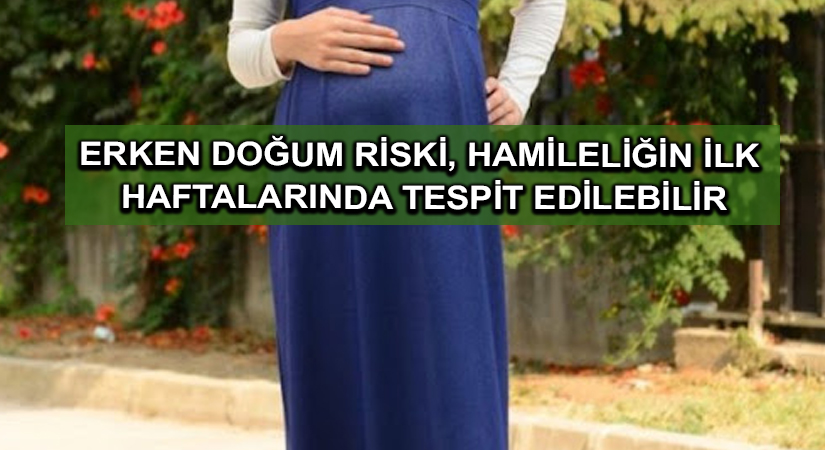 Araştırma: Erken doğum riski, hamileliğin ilk haftalarında tespit edilebilir