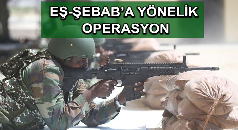 Eş-Şebab’a yönelik operasyon