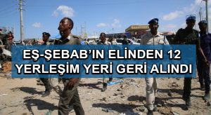 Eş-Şebab’ın elinden 12 yerleşim yeri geri alındı