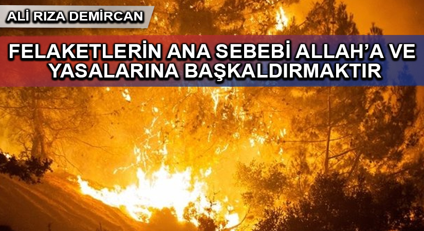 BİZLER DE YANGIN FELAKETİNİN FAİLLERİYİZ