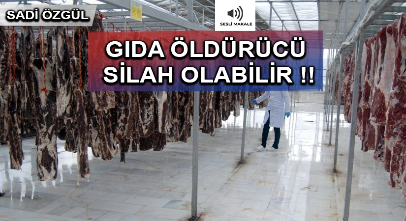 GIDA ÖLDÜRÜCÜ SİLAH OLABİLİR !!