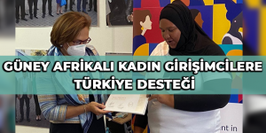 Güney Afrikalı kadın girişimcilere Türkiye desteği