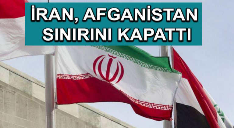 İran, Afganistan sınırını kapattı