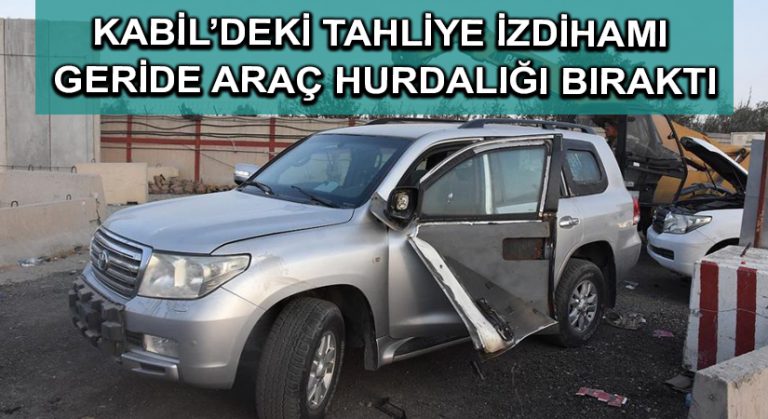 Kabil’deki tahliye izdihamı geride araç hurdalığı bıraktı