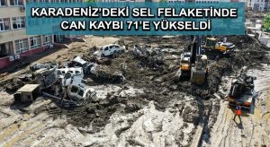 Karadeniz’deki sel felaketinde can kaybı 71’e yükseldi