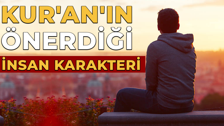 Kur’an’ın Önerdiği İnsan Karakteri