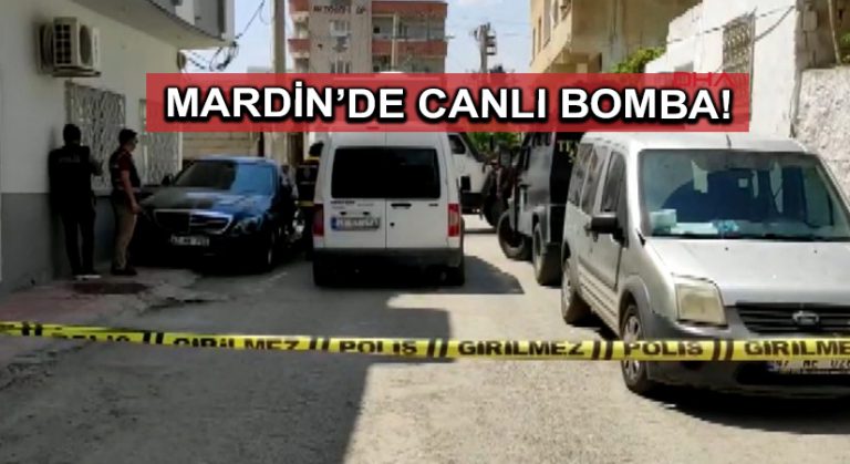 Mardin’de canlı bomba!