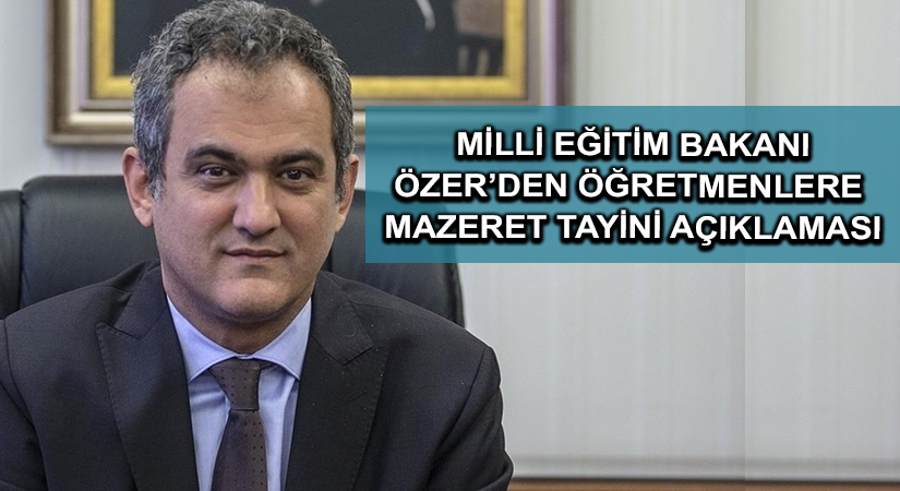 Milli Eğitim Bakanı Özer’den öğretmenlere mazeret tayini açıklaması