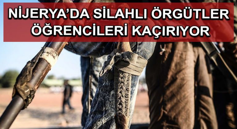 Nijerya’da silahlı örgütler öğrencileri kaçırıyor