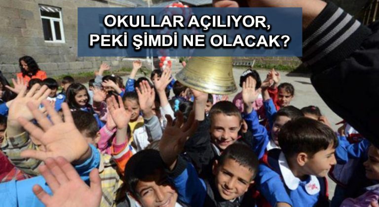 Okullar açılıyor, peki şimdi ne olacak?