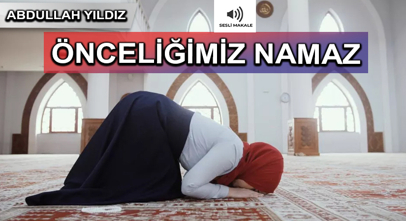 ÖNCELİĞİMİZ NAMAZ