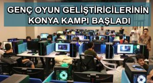 Genç oyun geliştiricilerinin Konya kampı başladı