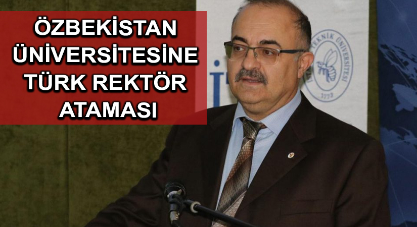 Özbekistan Üniversitesine Türk rektör ataması