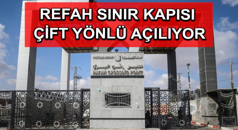 Refah sınır kapısı çift yönlü açılıyor