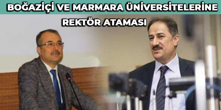 Boğaziçi ve Marmara üniversitelerine rektör ataması