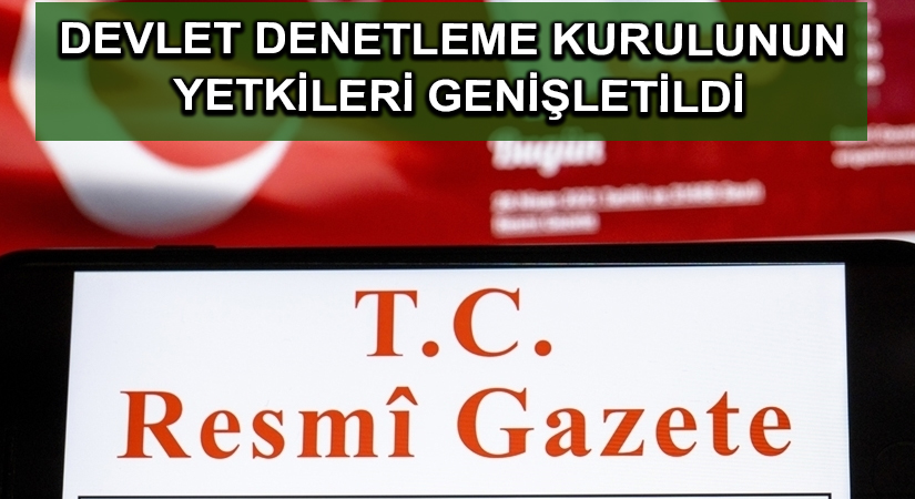 Devlet Denetleme Kurulunun yetkileri genişletildi