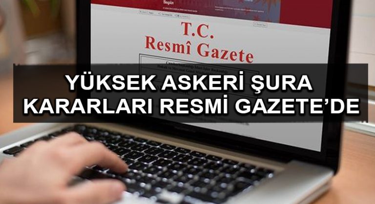 Yüksek Askeri Şura kararları Resmi Gazete’de