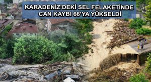 Karadeniz’deki sel felaketinde can kaybı 66’ya yükseldi