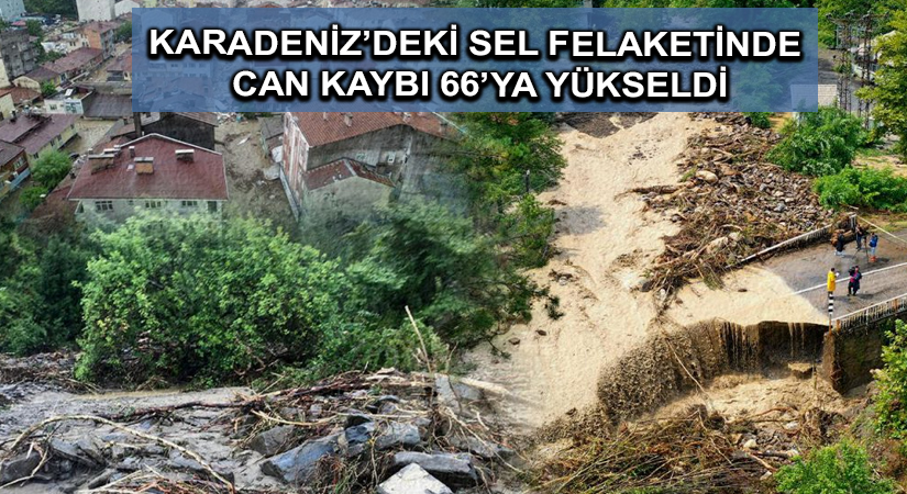 Karadeniz’deki sel felaketinde can kaybı 66’ya yükseldi